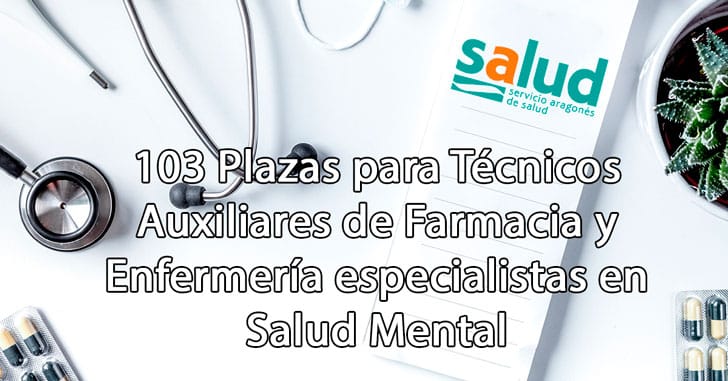103 plazas para Técnicos Auxiliares de Farmacia y Enfermeros especialistas en Salud Mental