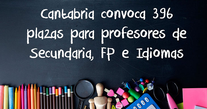 Cantabria convoca 396 plazas para profesores de Secundaria, FP e Idiomas