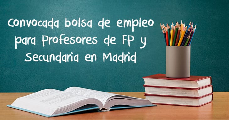 Convocada bolsa de empleo para Profesores de FP y Secundaria en Madrid